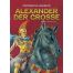 Alexander der Grosse - Ξενόγλωσσα - Foreign languages στο diaplasibooks.gr